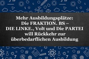 Read more about the article Mehr Ausbildungsplätze: Die FRAKTION.BS – DIE LINKE., Volt und Die PARTEI will Rückkehr zur überbedarflichen Ausbildung